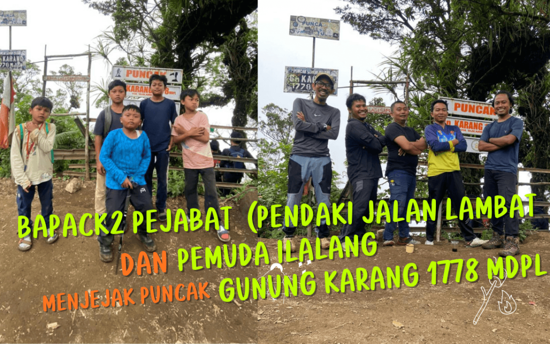 Catatan Bapack2 Pejabat (Pendaki Jalan Lambat) & Pemuda ilalang Menjejak Puncak Gunung Karang 1778 MDPL